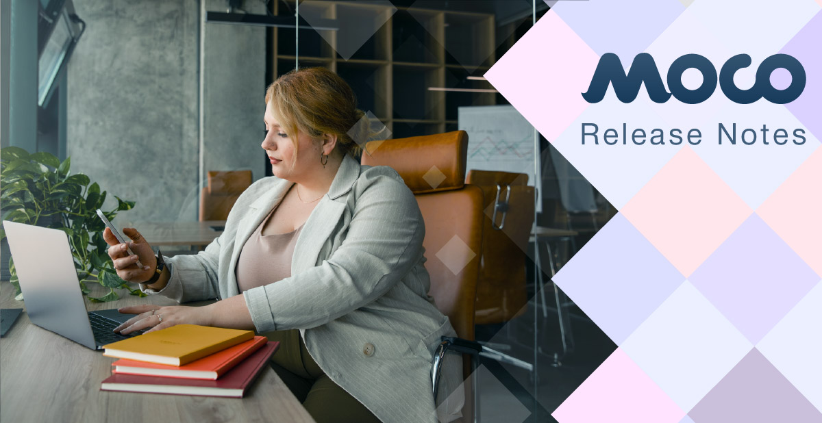 Moco v.25.5 — Release Notes Moco v.25.5 — Release Notes